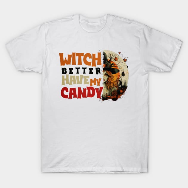 Witch Better Have My Candy Tee 3 T-Shirt by Abystoic